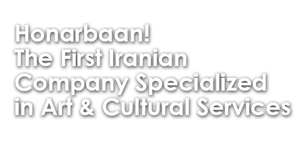 Honarbaan!<br />
            The First Iranian<br />
             Company Specialized <br />
          in Art And Cultural Services
         